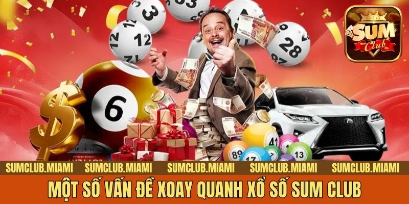 Một số vấn đề xoay quanh xổ số Sum CLub