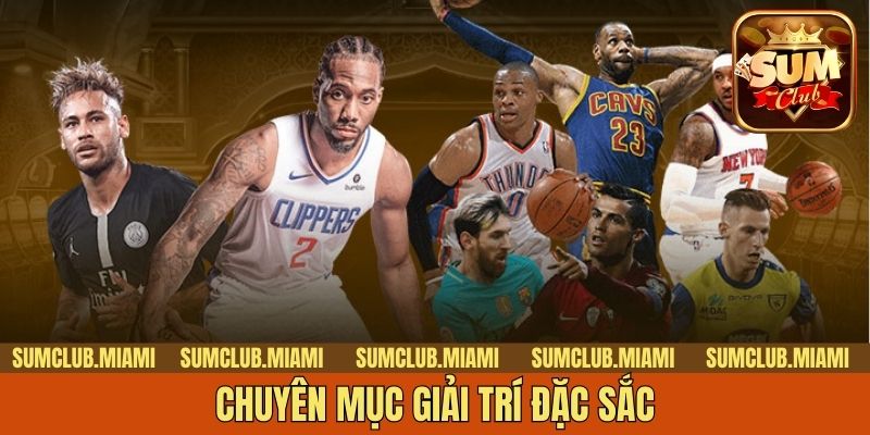 Chuyên mục giải trí đặc sắc